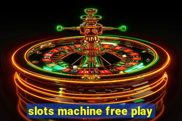 slots machine free play