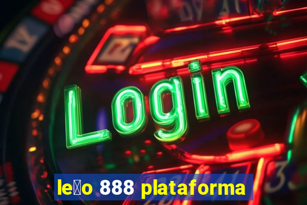 le茫o 888 plataforma