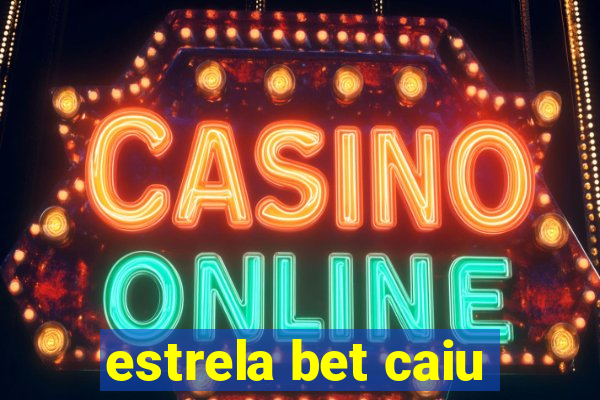 estrela bet caiu