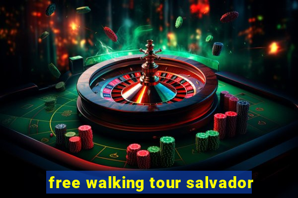 free walking tour salvador