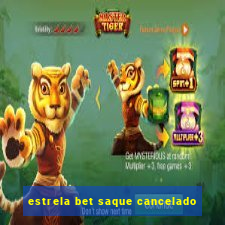 estrela bet saque cancelado