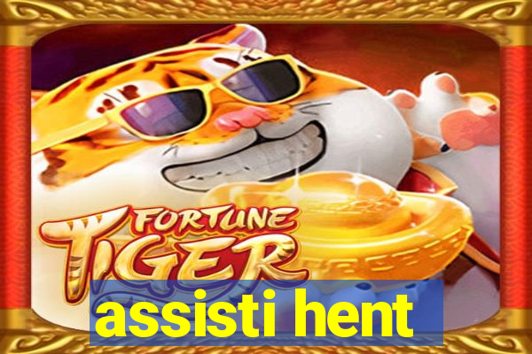 assisti hent