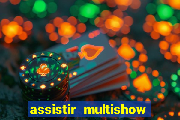 assistir multishow ao vivo de graca