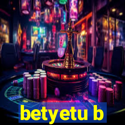 betyetu b