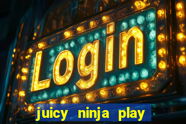 juicy ninja play free slot