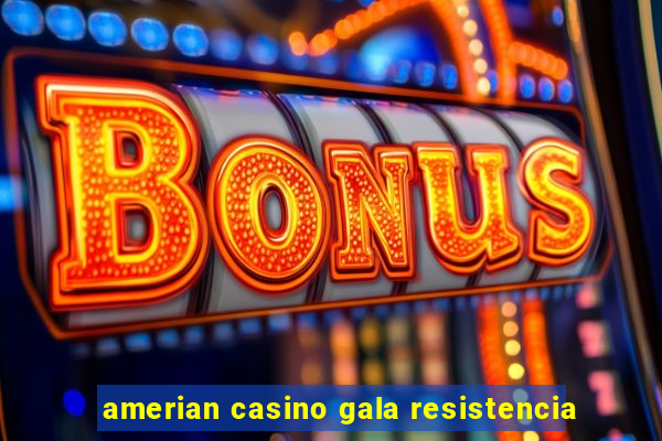 amerian casino gala resistencia