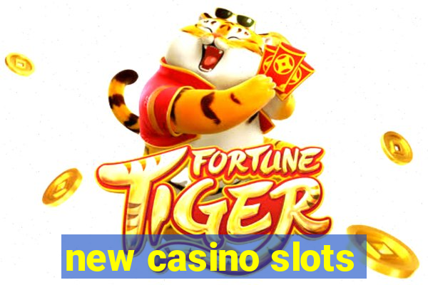 new casino slots