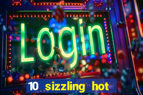 10 sizzling hot deluxe casino