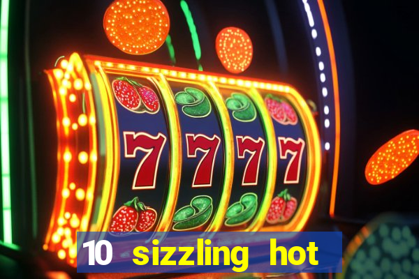 10 sizzling hot deluxe casino