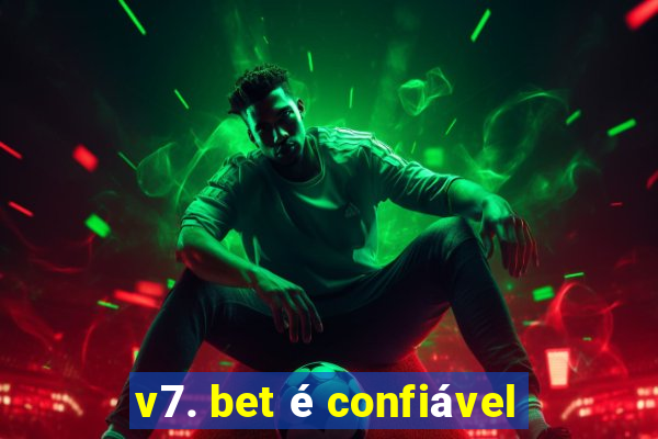 v7. bet é confiável