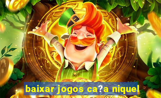 baixar jogos ca?a niquel