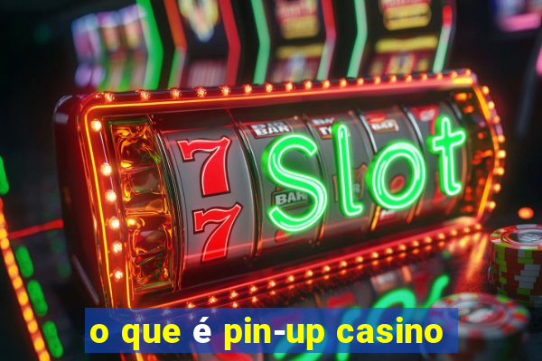 o que é pin-up casino