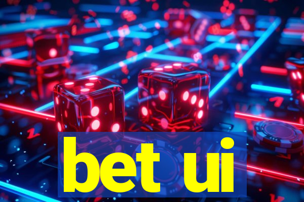 bet ui