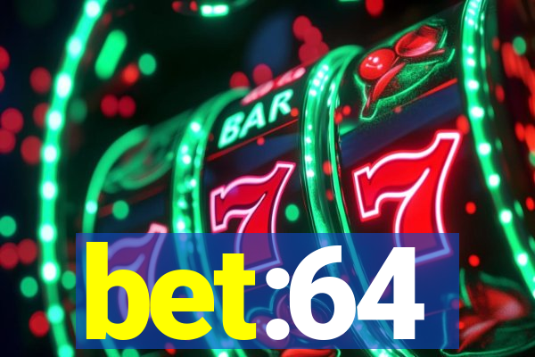 bet:64