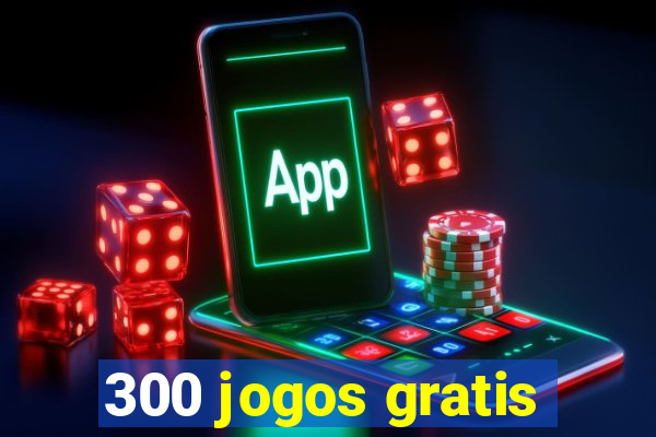 300 jogos gratis