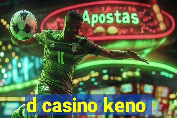 d casino keno