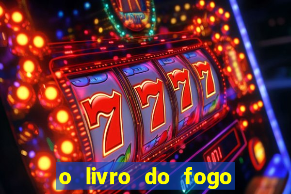 o livro do fogo pdf o fogo liberador pdf