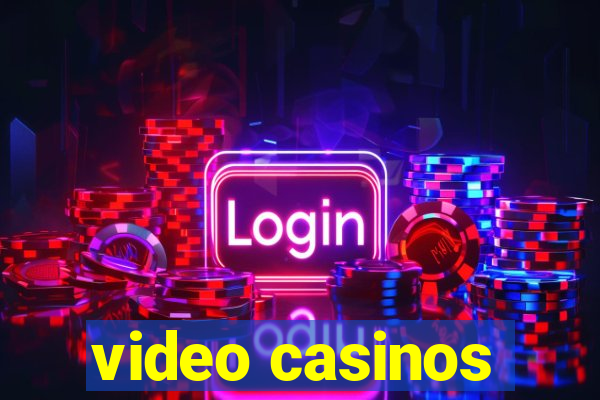 video casinos