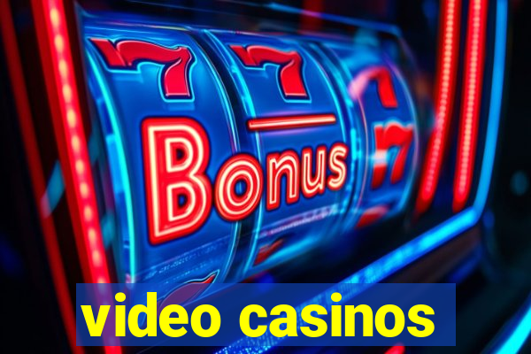 video casinos