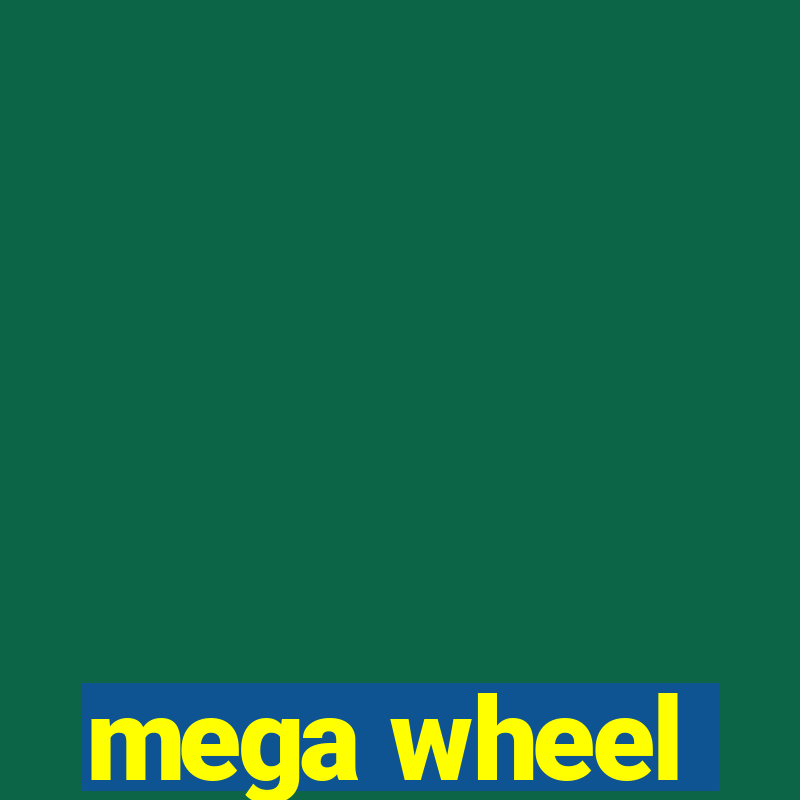 mega wheel