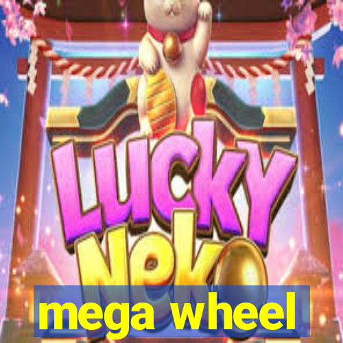 mega wheel