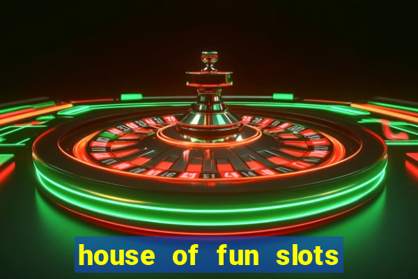 house of fun slots free coins