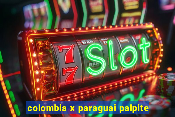 colombia x paraguai palpite