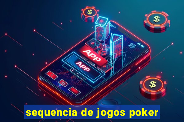 sequencia de jogos poker