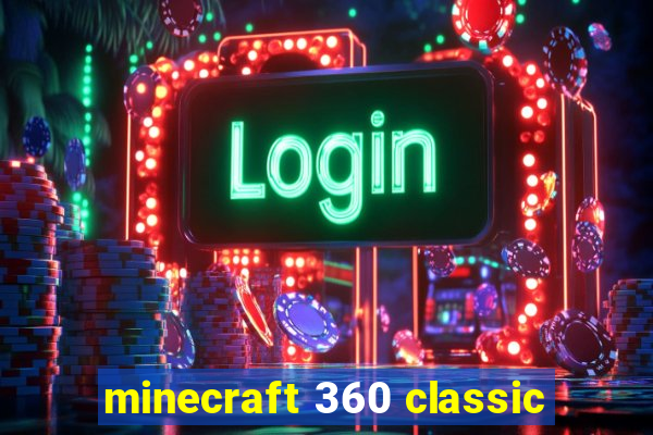 minecraft 360 classic