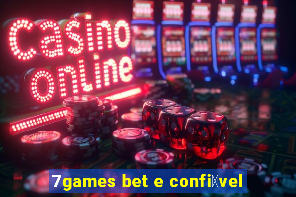 7games bet e confi谩vel