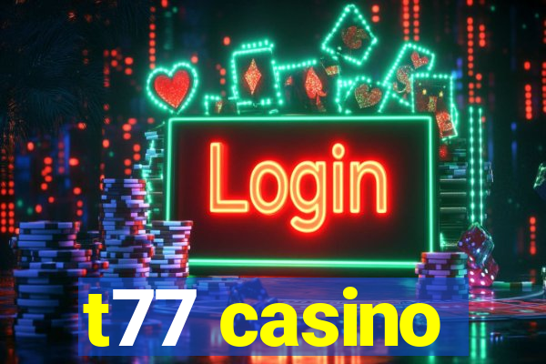 t77 casino