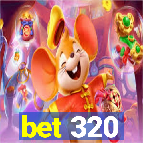 bet 320