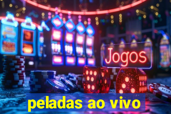 peladas ao vivo