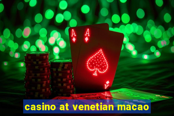 casino at venetian macao