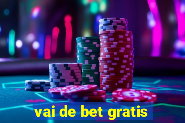 vai de bet gratis