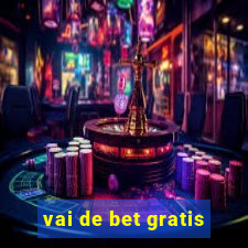 vai de bet gratis