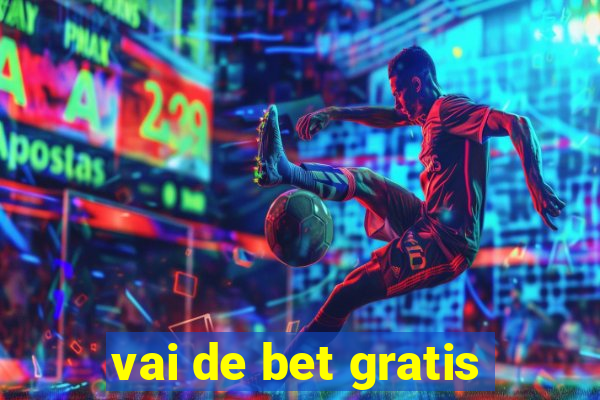 vai de bet gratis