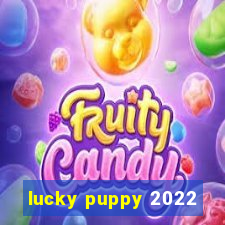 lucky puppy 2022