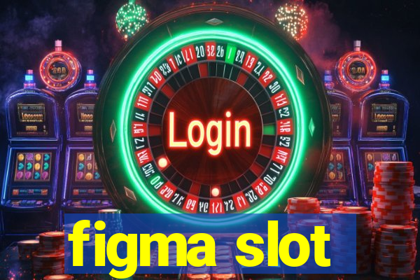 figma slot