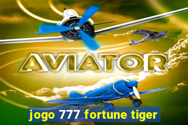 jogo 777 fortune tiger