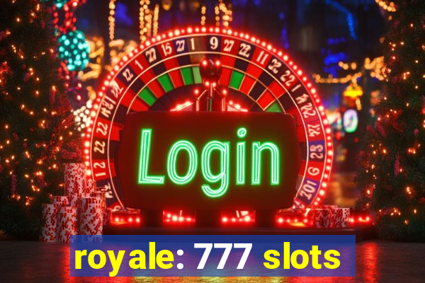 royale: 777 slots