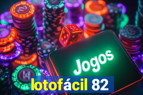 lotofácil 82