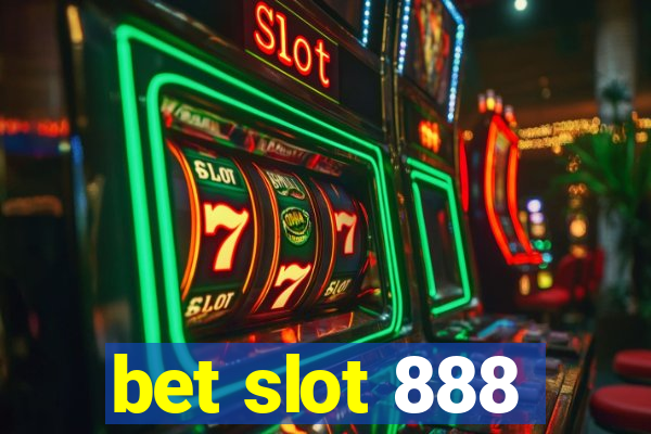 bet slot 888