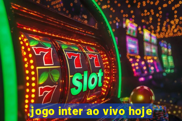 jogo inter ao vivo hoje