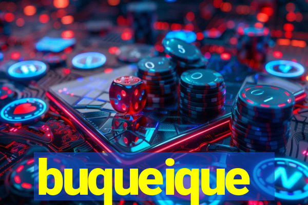 buqueique