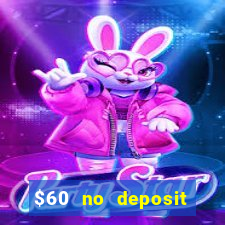 $60 no deposit bonus casino