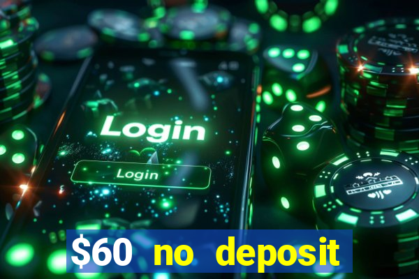 $60 no deposit bonus casino