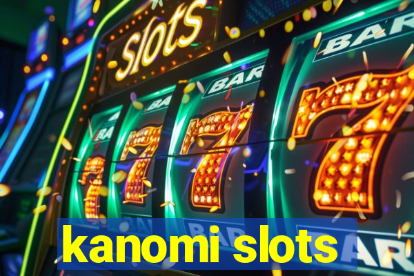 kanomi slots