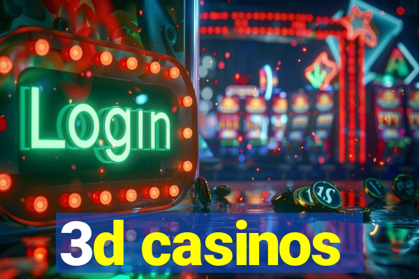 3d casinos