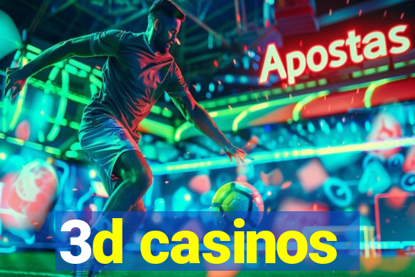 3d casinos